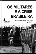 Os Militares E A Crise Brasileira