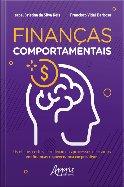 Finanças Comportamentais:: Os Efeitos Certeza E Reflexão Nos Processos Decisórios Em Finanças E Governança Corporativos