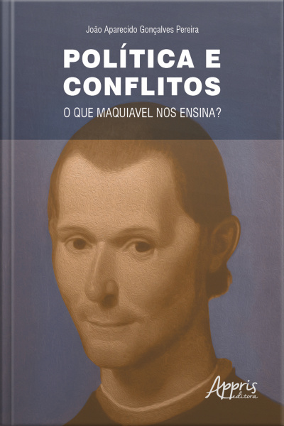 Política E Conflitos: O Que Maquiavel Nos Ensina?