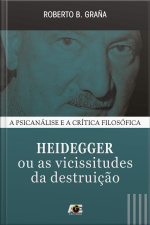 Heidegger ou as vicissitudes da destruição