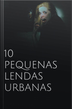 10 Pequenas Lendas Urbanas