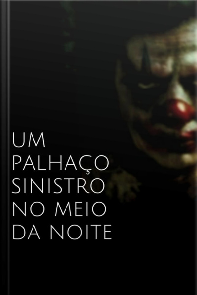 Um Palhaço Sinistro No Meio Da Noite