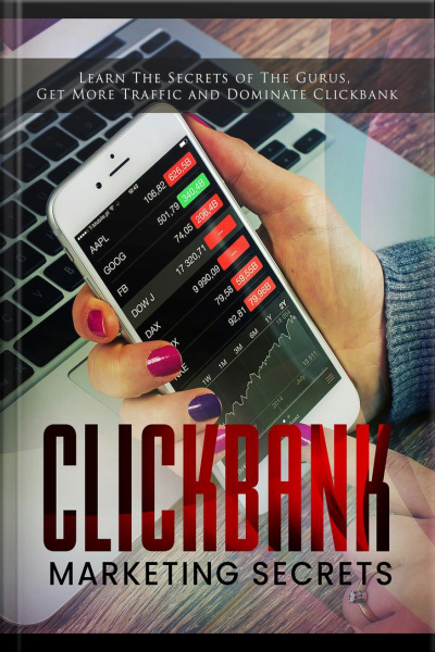 Clickbank Marketing Secrets: Learn The Secrets Of The Gurus, Get More Traffic And Dominate Clickbank