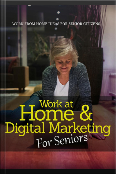 Work At Home amp Digital Marketing For Seniors: Work From Home Ideas For Senior Citizens