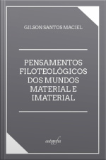 Pensamentos Filototeológicos dos Mundos Material e Imaterial
