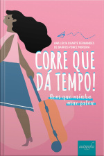 Corre que dá tempo! Bem que minha mãe falou