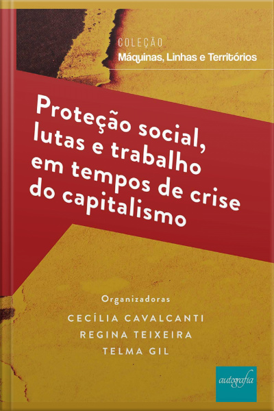 Proteção social, lutas e trabalho em tempos de crise do capitalismo