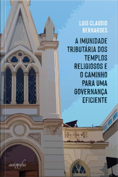 A Imunidade Tributária dos Templos Religiosos e o Caminho Para uma Governança Eficiente