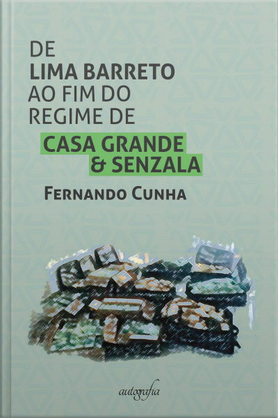 De Lima Barreto ao fim do regime de casa grande  senzala