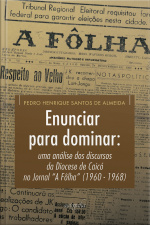 Enunciar para dominar: uma análise dos discursos da Diocese de Caicó no Jornal “A Fôlha” (1960 - 1968)