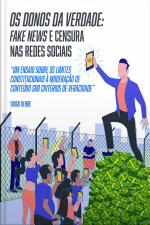 Os donos da verdade: fake news e censura nas redes sociais