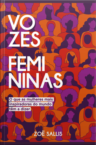 Vozes Femininas: O Que As Mulheres Mais Inspiradoras Do Mundo Têm A Dizer