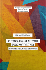 O Theatrum Mundi Pós-moderno: O Jogo Da Vida, A Vida Como Jogo