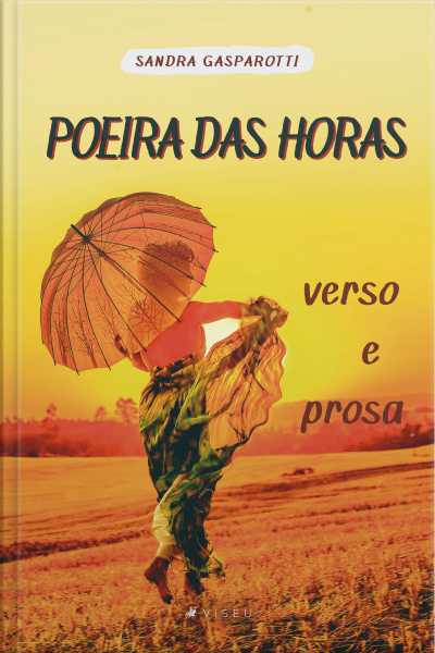 Poeira Das Horas: Verso E Prosa