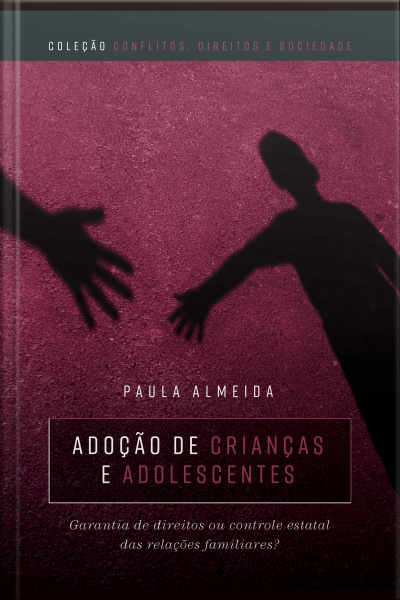 Adoção de crianças e adolescentes: garantia de direitos ou controle estatal das relações familiares?
