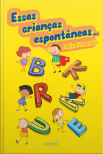 Essas crianças espontâneas...