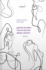 Poeticitudes viscerais da alma cativa: musas