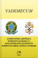 Vademecum: Acordo Entre A República Federativa Do Brasil E A Santa Sé Relativo Ao Estatuto Jurídico Da Igreja Católica No Brasil