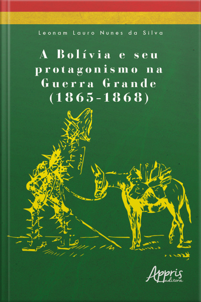 A Bolívia E Seu Protagonismo Na Guerra Grande (1865-1868)
