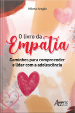 O Livro Da Empatia: Caminhos Para Compreender E Lidar Com A Adolescência