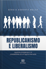 Republicanismo E Liberalismo: Aspectos Divergentes E As Possibilidades De Um Regime Intermédio