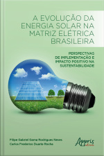 A Evolução Da Energia Solar Na Matriz Elétrica Brasileira:: Perspectivas De Implementação E Impacto Positivo Na Sustentabilidade