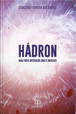 Hádron: Uma Forte Interação Com O Universo