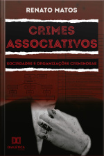 Crimes Associativos: Sociedades E Organizações Criminosas