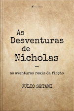 As Desventuras De Nicholas: As Aventuras Reais Da Ficção