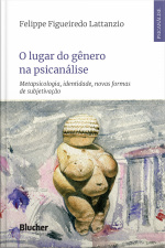 O Lugar Do Gênero Na Psicanálise: Metapsicologia, Identidade, Novas Formas De Subjetivação