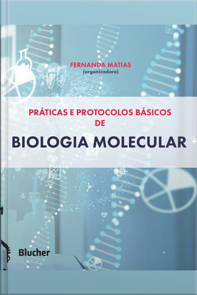 Práticas E Protocolos Básicos De Biologia Molecular