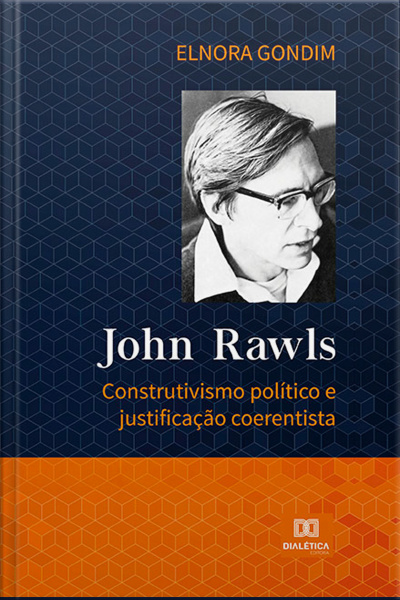 John Rawls: Construtivismo Político E Justificação Coerentista
