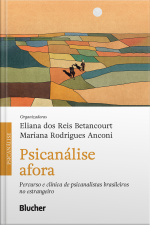 Psicanálise Afora: Percurso E Clínica De Psicanalistas Brasileiros No Estrangeiro