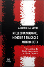 Intelectuais Negros, Memória E Educação Antirracista: Uma Leitura De Abdias Nascimento E Edison Carneiro