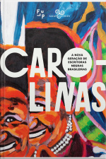 Carolinas: A Nova Geração De Escritoras Negras Brasileiras