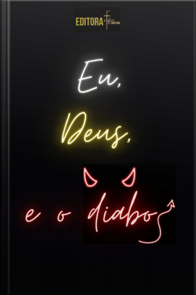Eu, Deus E O Diabo: Da Manipulação À Libertação