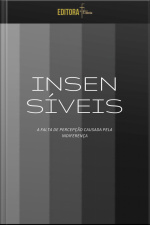Insensíveis: A Falta De Percepção Causada Pela Indiferença