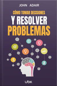 Cómo tomar decisiones y resolver problemas