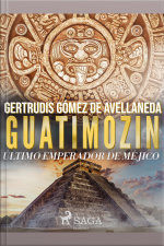 Guatimozin, Último Emperador De México