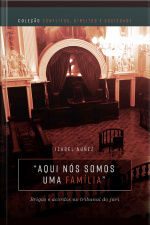 Aqui nós somos uma família: brigas e acordos no tribunal do júri