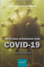 Vinte dias internado com Covid-19: à beira da morte