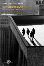 A Frase Urbana: Ensaios Sobre A Cidade