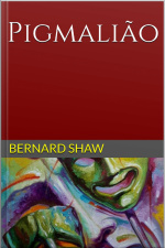Pigmalião - Bernard Shaw