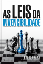 As Leis Da Invencibilidade: Como Desenvolver Uma Mente Estratégica E Gerencial