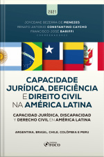 Capacidade Jurídica, Deficiência E Direito Civil Na América Latina: Argentina, Brasil, Chile, Colômbia E Peru