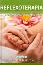Reflexoterapia: Corpo Integrado- Saúde Total