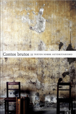 Contos Brutos: 33 Textos Sobre Autoritarismo