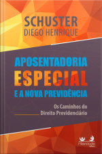 Aposentadoria Especial Na Nova Previdência: Os Caminhos Do Direito Previdenciário