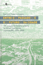 Entre O(s) Passado(s) E O(s) Futuro(s) Da Cidade: Um Ensaio De História Urbana No Brasil Meridional