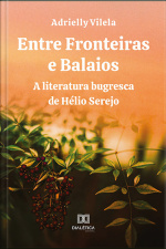 Entre Fronteiras E Balaios: A Literatura Bugresca De Hélio Serejo